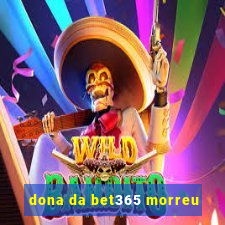 dona da bet365 morreu